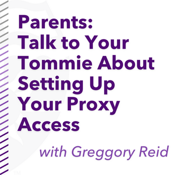 Parents: Talk to Your Tommie About Setting Up Your Proxy Access with Gregory Reid, guiding families on managing student information.